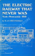 The Electric Railway That Never Was  by HENNESSEY, R.A.S. 